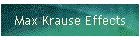 Max Krause Effects