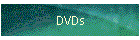 DVDs