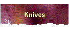 Knives
