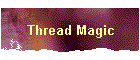 Thread Magic