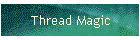 Thread Magic